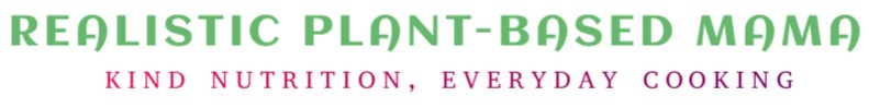 Realistic Plant-Based Mama